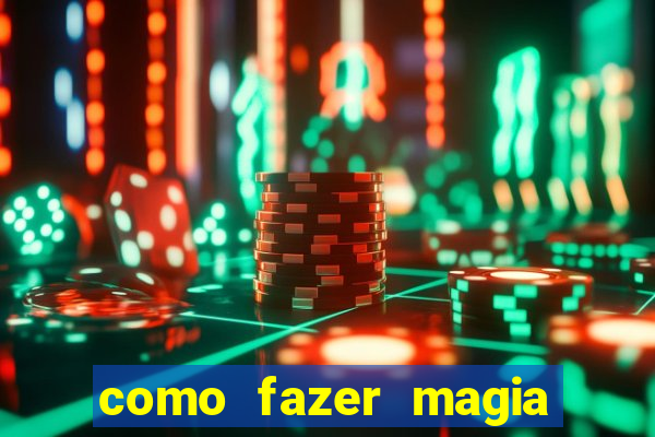 como fazer magia de fogo na vida real